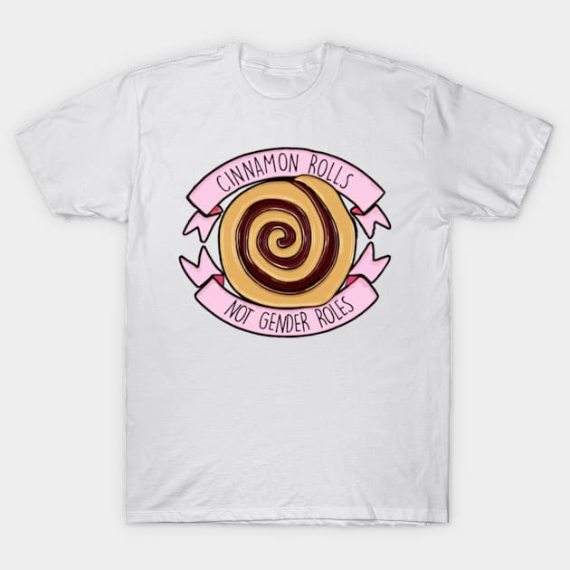 Cinnamon Rolls, Not Gender Roles T-Shirt by BrandyRay